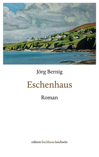 Jörg Bernig: Eschenhaus. Roman. Edition Buchhaus Loschwitz, Dresden 2023, broschiert, 400 Seiten, 20 Euro