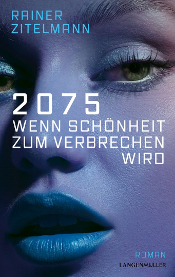 Rainer Zitelmann, 2075 – Wenn Schönheit zum Verbrechen wird