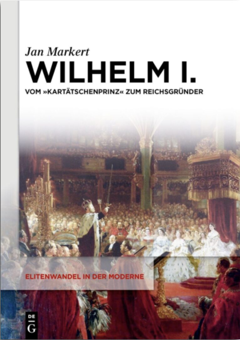 Auf dem Buchcover von Jan Markerts "Wilhelm I." ist die Krönung des Kaisers und die Reichsgründung zu sehen
