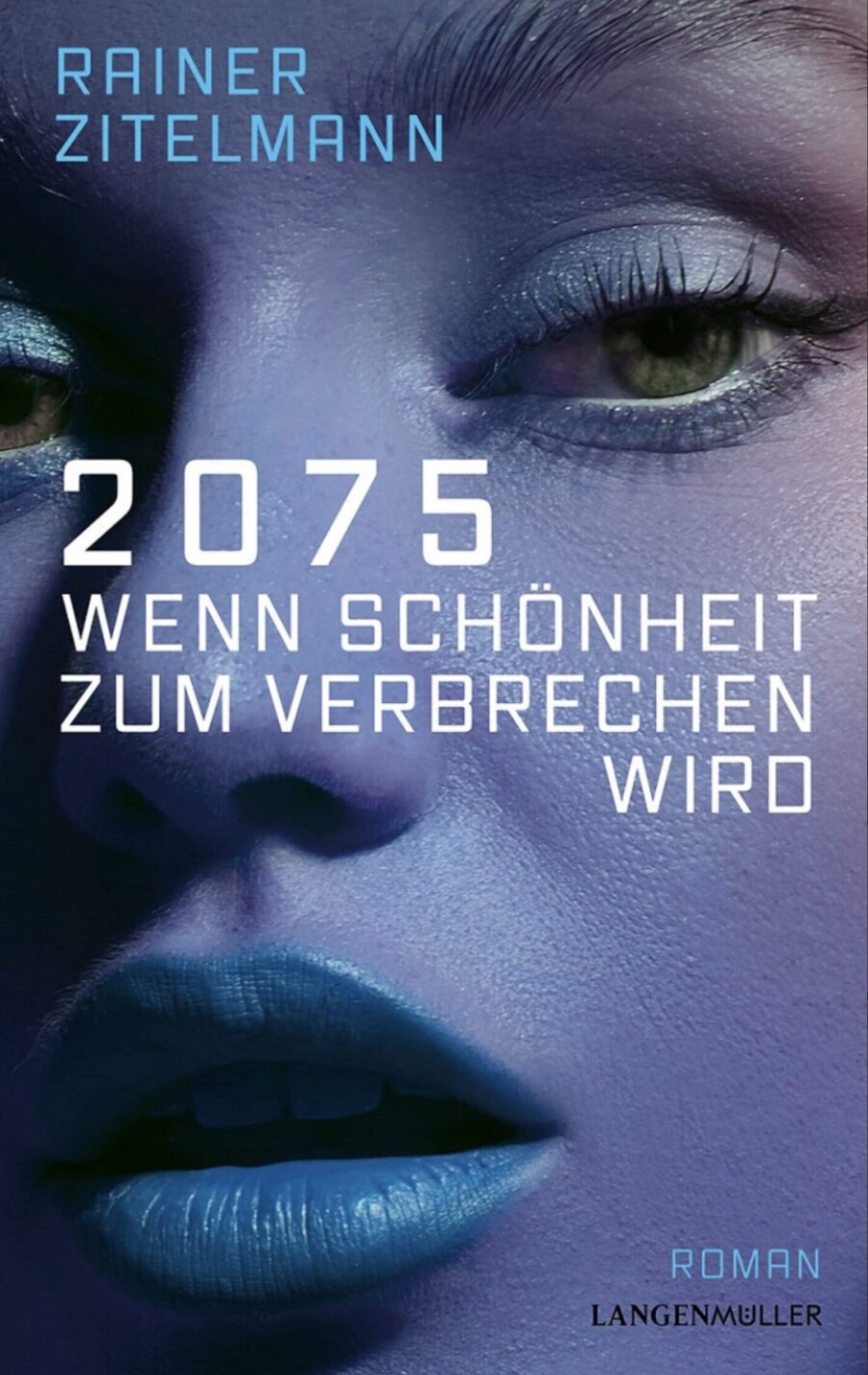 Das Bild zeigt das Buchcover von Rainer Zitelmann: „2075 – Wenn Schönheit zum Verbrechen wird“