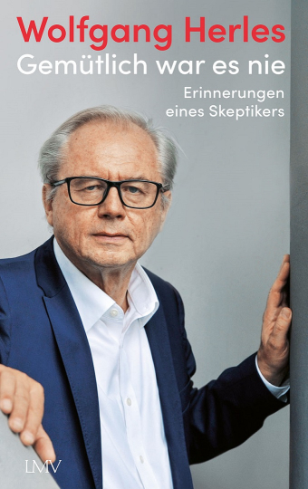 „Gemütlich war es nie. Erinnerungen eines Skeptikers“, das neue Buch des ZDF-Journalisten Wolfgang Herles