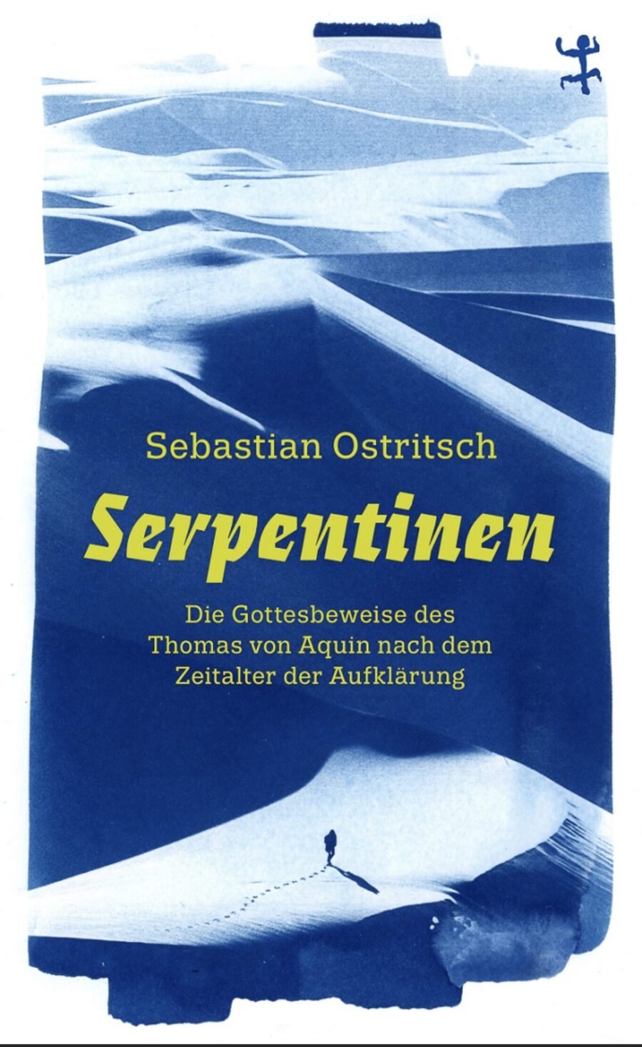 Sebastian Ostritsch: „Serpentinen – Die Gottesbeweise des Thomas von Aquin nach dem Zeitalter der Aufklärung“ Jetzt im JF-Buchdienst bestellen