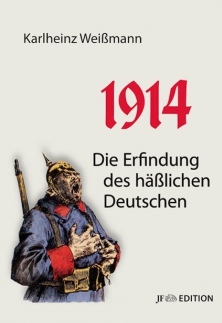 Karlheinz Weißmann: 1914. Die Erfindung des häßlichen Deutschen. Jetzt im JF-Buchdienst bestellen