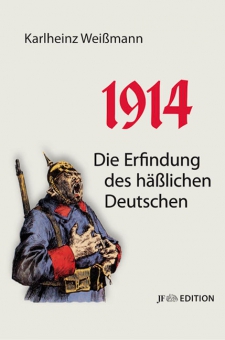 Karlheinz Weißmann: 1914. Die erfindung des häßlichen Deutschen. Jetzt im JF-Buchdienst bestellen