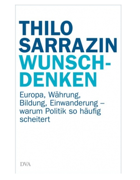 Thilo Sarrazin: Wunschdenken. Jetzt im JF-Buchdienst bestellen