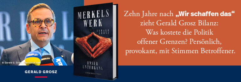 Gerald Grosz Merkels Werk - Unser Untergang