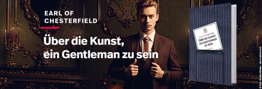 Earl of Chesterfield Über die Kunst, ein Gentleman zu sein
