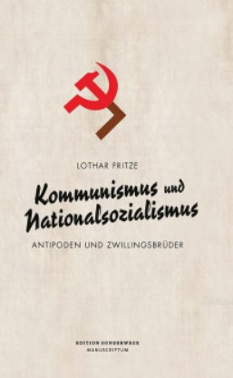 Lothar Fritze: Kommunismus und Nationalsozialismus - das Buch können Sie im JF-Buchdienst bestellen. 