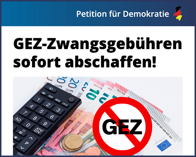 >> Hier geht es zur Petition „GEZ-Zwangsgebühren sofort abschaffen!"