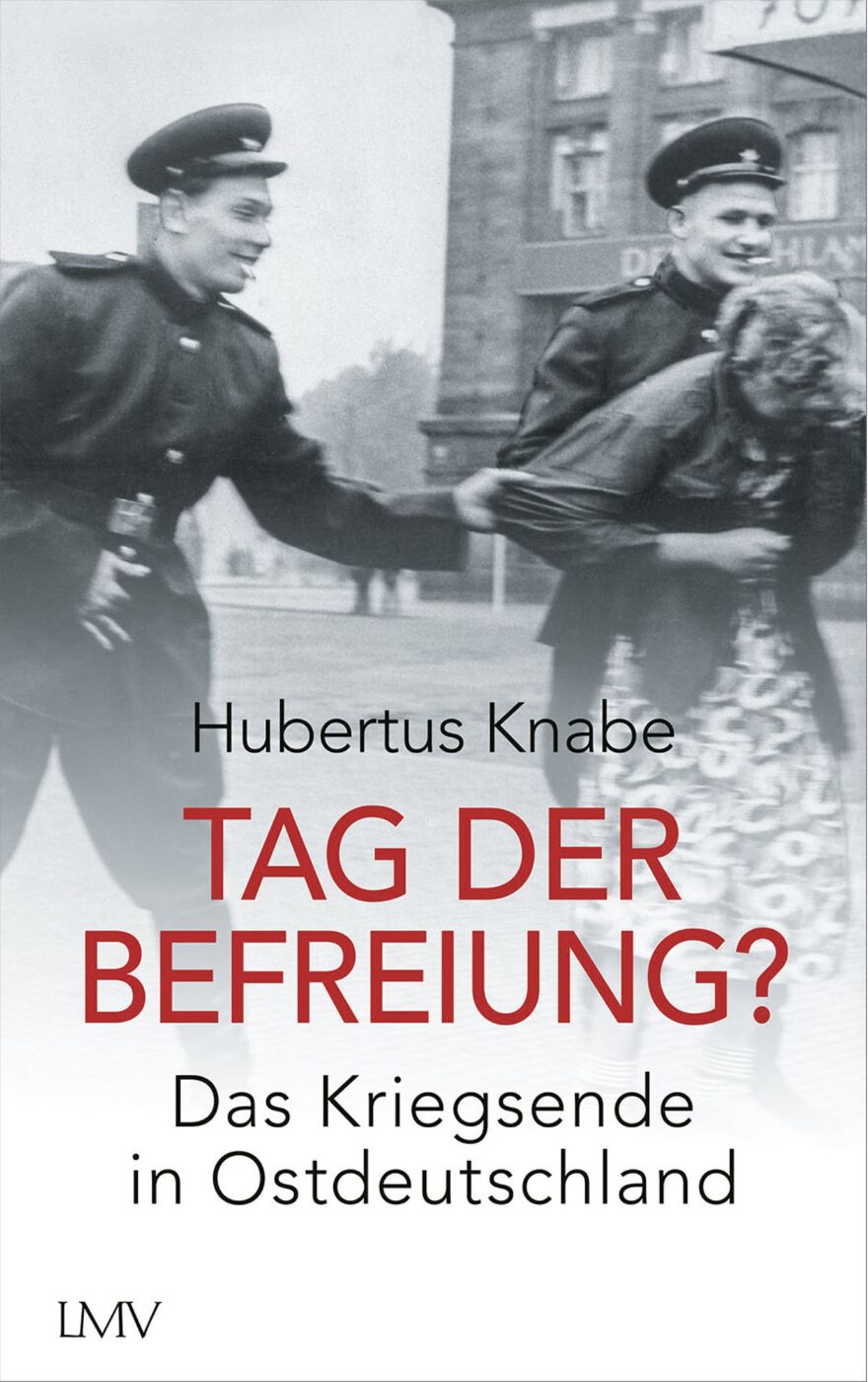 Auf dem Buchcover von "Tag der Befreiung?" ist zu sehen, wie zwei Soldaten der Roten Armee eine deutsche Frau belästigen