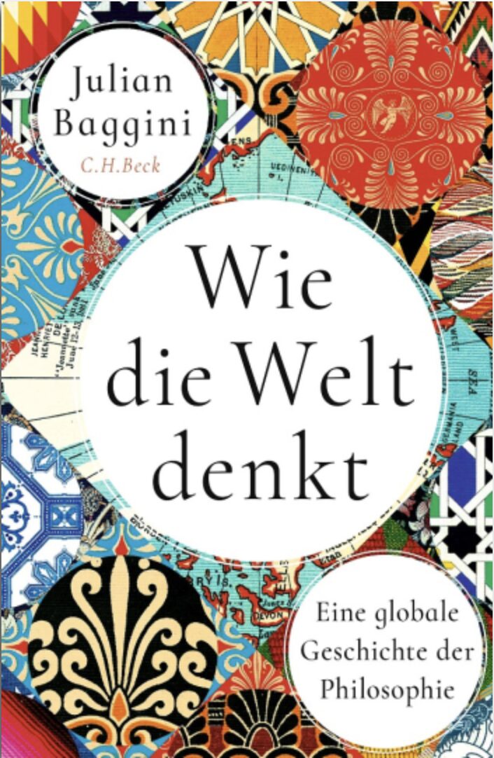Julian Baggini: Wie die Welt denkt. 442 Seiten, C.H. Beck, Jetzt beim JF-Buchdienst bestellen