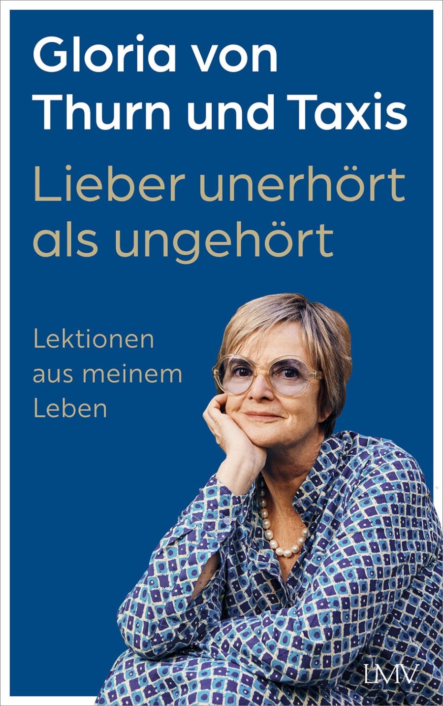 Buch Gloria von Thurn und Taxis, Fürstin: Lieber unerhört als ungehört. Lektionen aus meinem Leben, Langen-Müller-Verlag