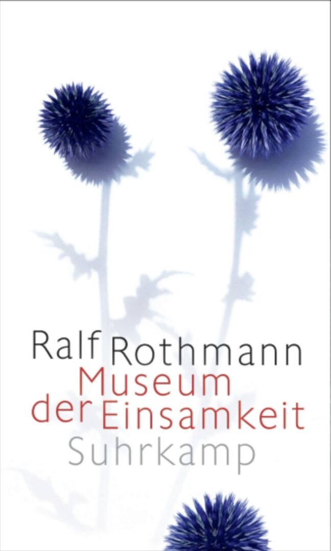 Ralf Rothmann: Museum der Einsamkeit. 268 Seiten, Suhrkamp-Verlag, Jetzt beim JF-Buchdienst bestellen