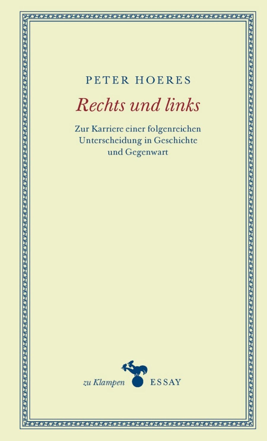 Peter Hoeres: „Rechts und links – Zur Karriere einer folgenreichen Unterscheidung in Geschichte und Gegenwart“ Jetzt im JF-Buchdienst bestellen