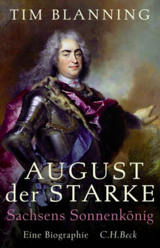 August der Starke: Bestellen Sie das Buch von Tim Blanning im JF-Buchdienst. 