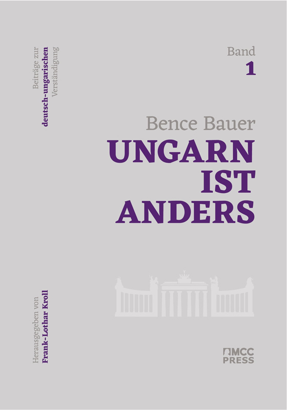 Bence Bauer: Ungarn ist anders. MCC Press, Budapest 2024 , 262 Seiten, broschiert. Jetzt beim JF-Buchdienst bestellen!